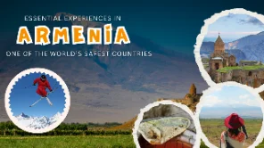  Essential Experiences in Armenia: One of the World's Safest Countries