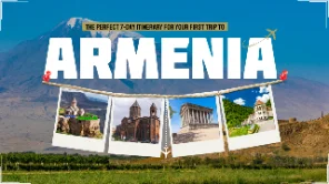 The Perfect 7-Day Itinerary for Your First Trip to Armenia